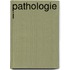Pathologie I