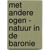 Met andere ogen - Natuur in de Baronie door Riet Pijnappels