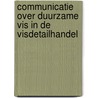 Communicatie over duurzame vis in de visdetailhandel by S.R.M. Janssens
