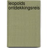 Leopolds ontdekkingsreis by Saskia Ravelli-de Jong
