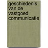 Geschiedenis van de vastgoed communicatie by Unknown