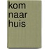Kom naar huis
