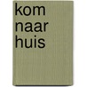 Kom naar huis door Emma Anna