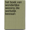 Het boek van wonderlijke wezens die werkelijk bestaan door Tjerk Noordraven