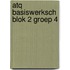 ATQ Basiswerksch blok 2 groep 4