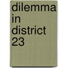 Dilemma in district 23 door Chantal Van der Taelen