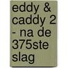 Eddy & Caddy 2 - Na de 375ste slag door Ben Seys