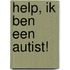 Help, ik ben een autist!
