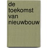 De toekomst van nieuwbouw door Frank Vastmans