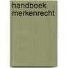 Handboek merkenrecht door Marie-Christine Janssens