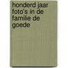 Honderd jaar foto's in de familie De Goede by Julius de Goede