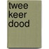 Twee keer dood