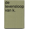 De levensloop van K. by Sarah van Hulten