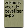 Zakboek voor de beveiliger SVPB by Dirk van den Heuvel