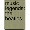 Music Legends: The Beatles door Nancy J. Hajeski