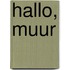 Hallo, muur