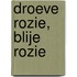 Droeve Rozie, blije Rozie