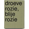 Droeve Rozie, blije Rozie by Raf Missorten