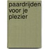 Paardrijden voor je plezier