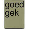 Goed Gek by Rian Meulenbroeks