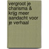 Vergroot je charisma & krijg meer aandacht voor je verhaal door Petra Stienen