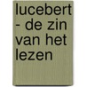 Lucebert - De zin van het lezen door Ton den Boon