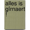 Alles is gîrnaert ! door Marc Van Hulle