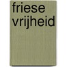 Friese vrijheid by Jurrien Rinse Gerrit Schuur
