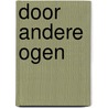 Door andere ogen by Henk de Groot