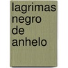 Lagrimas negro de anhelo by Marijke Derksen