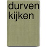 Durven Kijken door Maaike Bloemsma