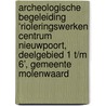 Archeologische Begeleiding ‘Rioleringswerken Centrum Nieuwpoort, Deelgebied 1 t/m 6’, Gemeente Molenwaard door J. Melis