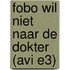Fobo wil niet naar de dokter (AVI E3)