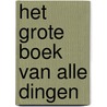 Het grote boek van alle dingen by Mia Cassany