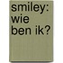 Smiley: Wie ben ik?