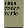 Ninja Dance Battle door Nico de Braeckeleer