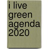 I Live Green agenda 2020 door Onbekend
