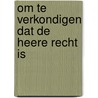 Om te verkondigen dat de Heere recht is door P. Melis