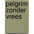 Pelgrim zonder vrees