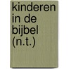 Kinderen in de Bijbel (N.T.) by D. de Wit