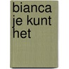 Bianca je kunt het by Yvonne Brill