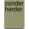 Zonder herder by Marjet Maks