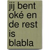 Jij bent oké en de rest is blabla door Hugues Mercier