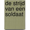 De strijd van een soldaat by Mike Bodde
