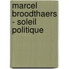 Marcel Broodthaers - Soleil Politique by Marie-Pascale Gildemyn