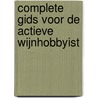Complete gids voor de actieve wijnhobbyist door Johan De Ketelbutter