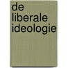 De liberale ideologie door Dirk Verhofstadt