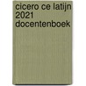 Cicero CE Latijn 2021 Docentenboek door Onbekend