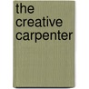 The creative carpenter by Peter J. van Koppen