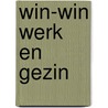 Win-Win werk en gezin door Emmeliek Boost